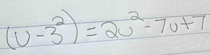 (U-3^2)=2U^2-7U+7