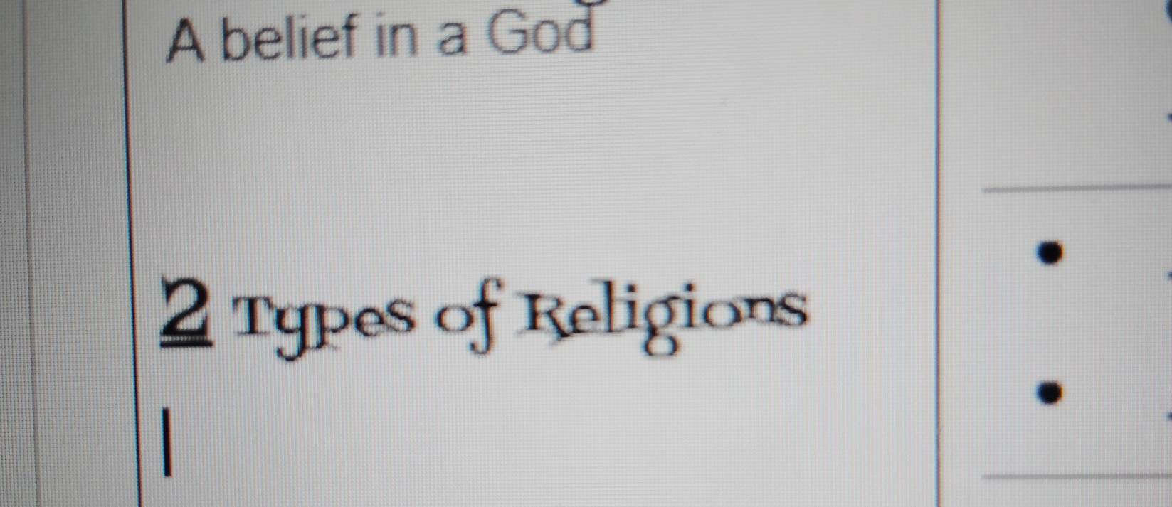 A belief in a God
2 Types of Religions