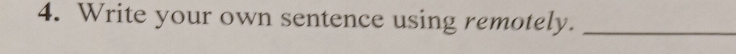 Write your own sentence using remotely._