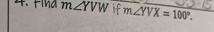 m∠ YVW if m∠ YVX=100°.