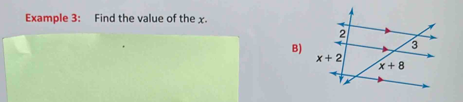 Example 3: Find the value of the x.
B)