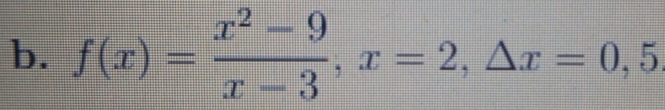 f(x)= (x^2-9)/x-3 , x=2, △ x=0,5