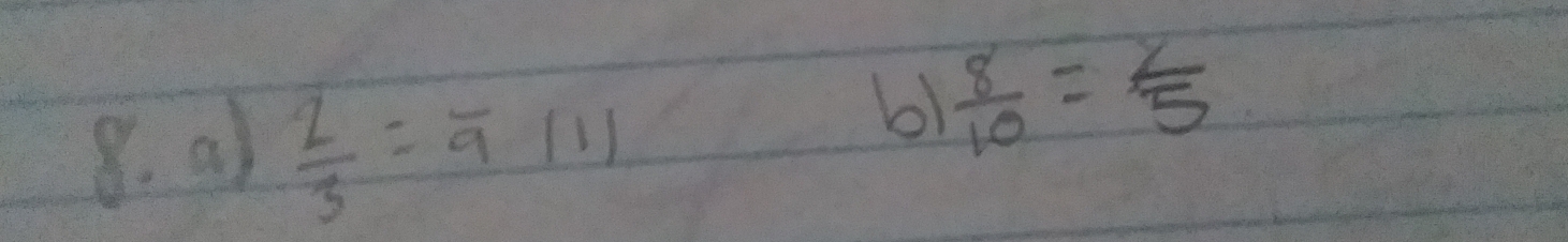 a1  2/3 =overline 9 (1) 
b1  8/10 = 2/5 