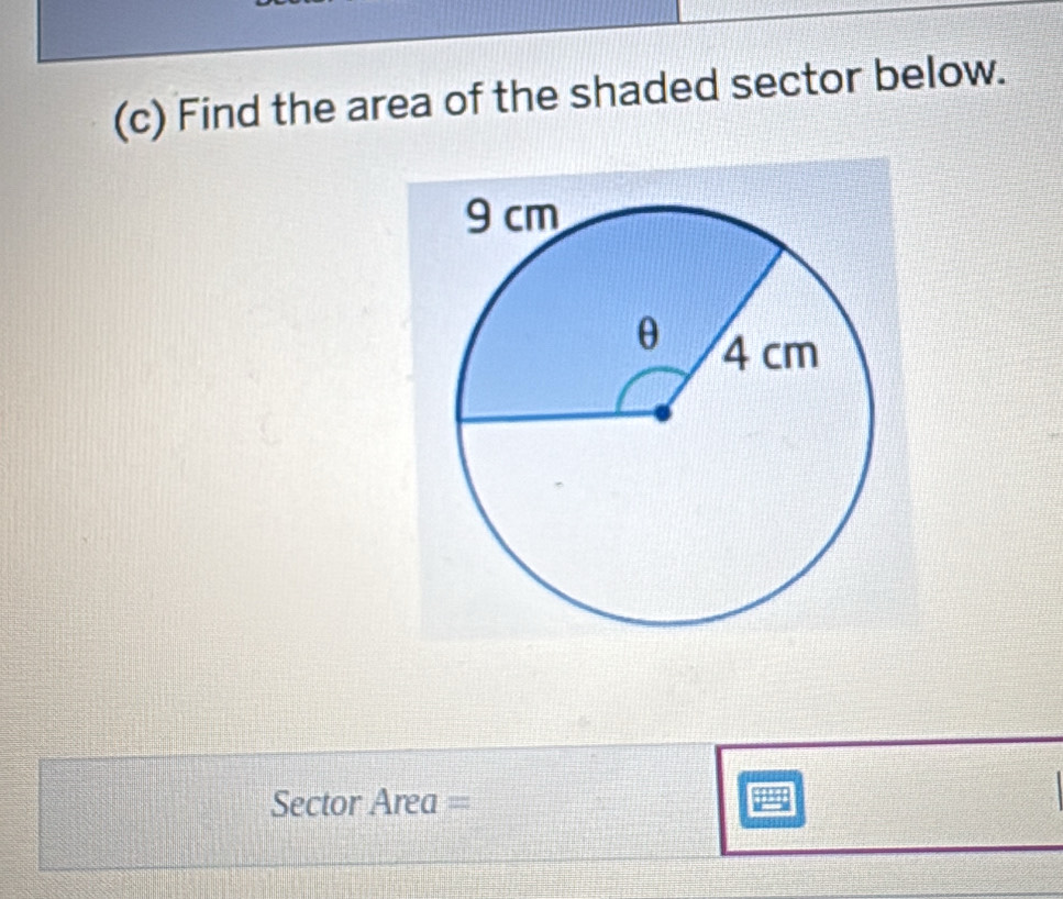 Find the area of the shaded sector below. 
Sector Area =