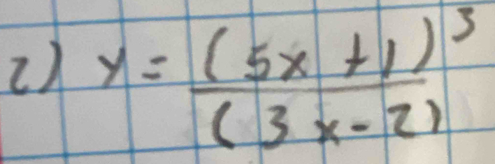 y=frac (5x+1)^3(3x-2)