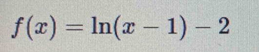 f(x)=ln (x-1)-2