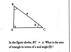 In the figure abobe, BC=a. What is the area 
of triangle in terms of a and angle (θ) ?