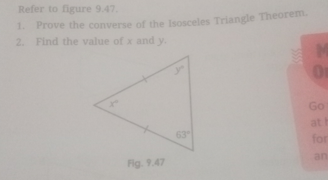 Refer to figure 9.47.
1. Prove the converse of the Isosceles Triangle Theorem.
2. Find the value of x and y.
N
Oi
Go
at h
for
Fig. 9.47
an