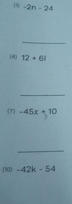 (1) -2n-24
_ 
(4) 12+61
_ 
(7) -45x+10
_ 
(10) -42k-54