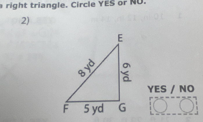 a right triangle. Circle YES or NO. 
2) 
YES / NO