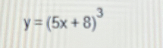 y=(5x+8)^3