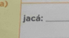 jacá:_