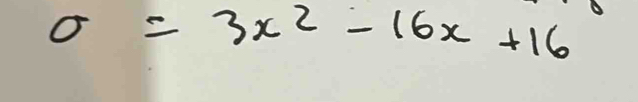 0=3x^2-16x+16