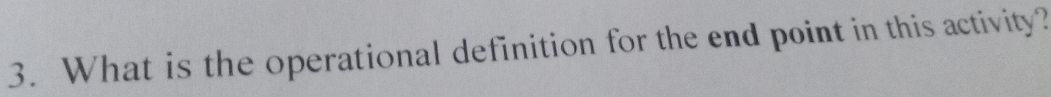 What is the operational definition for the end point in this activity?