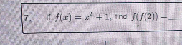 If f(x)=x^2+1 , find f(f(2))= _