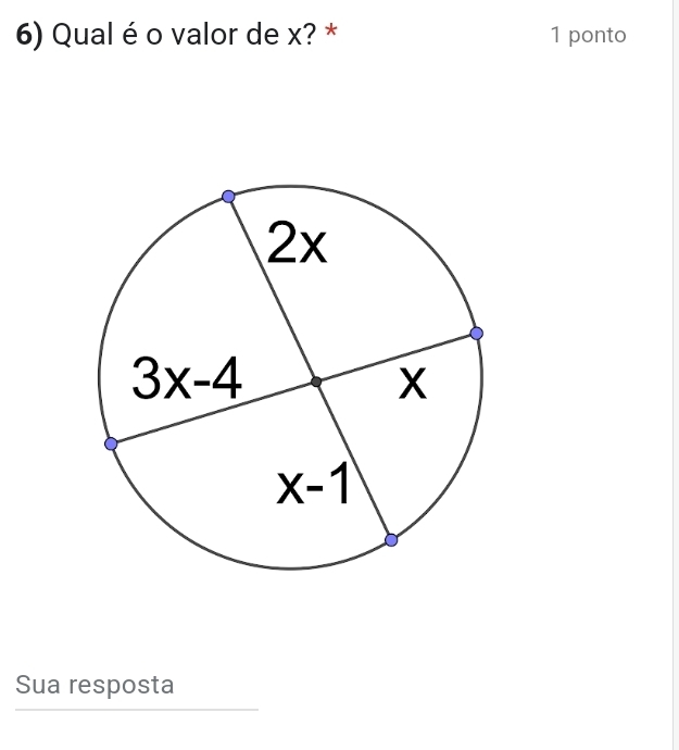 Qual é o valor de x? * 1 ponto
Sua resposta