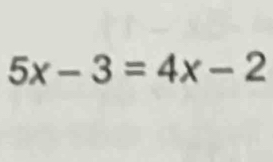 5x-3=4x-2