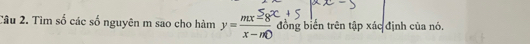 Tìm số các số nguyên m sao cho hàm y=frac mxoverset ≥ x-n0 đồng biến trên tập xác định của nó