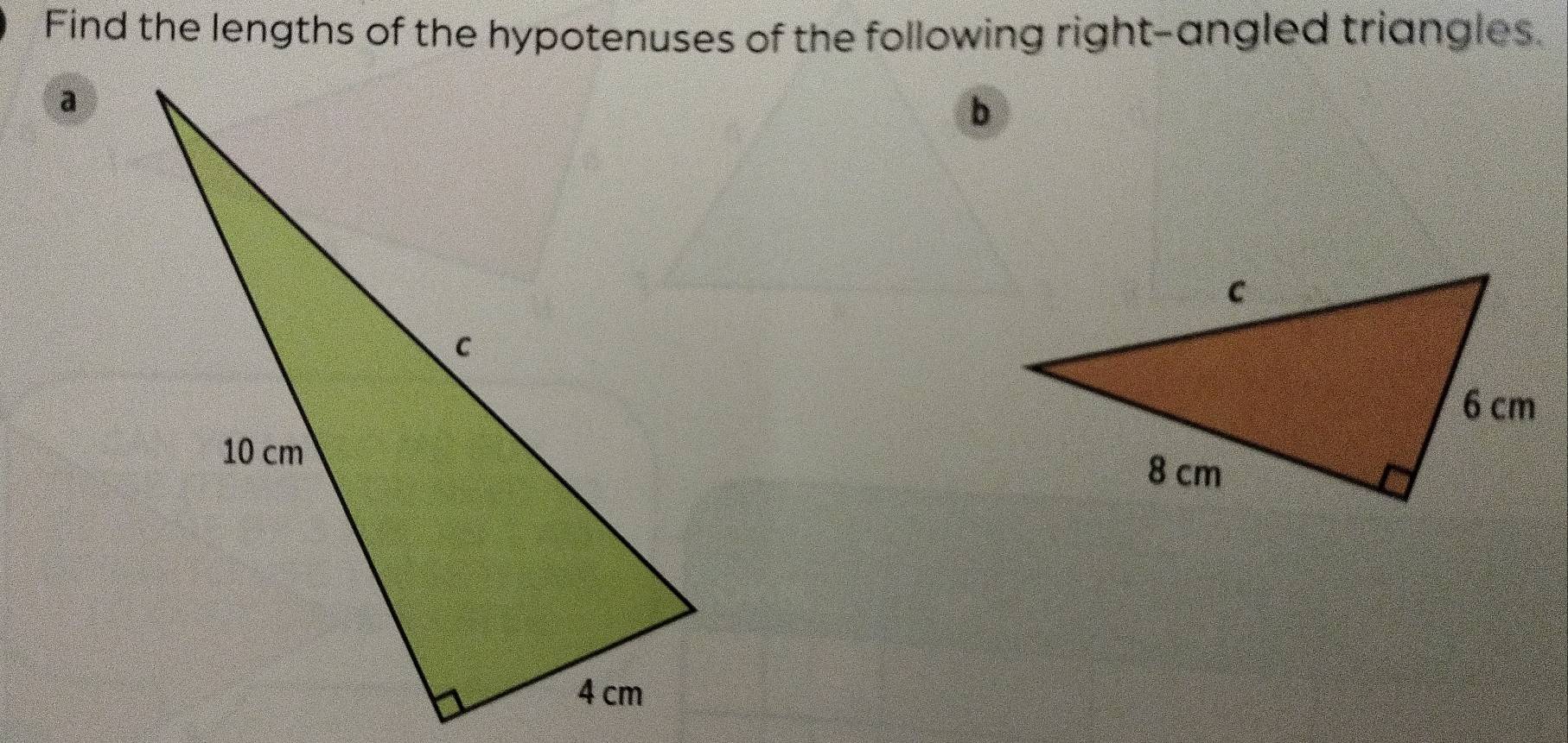 Find the lengths of the hypotenuses of the following right-angled triangles. 
a 
b