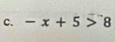 C、 -x+5>8