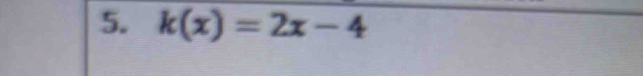 k(x)=2x-4