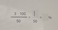  3· 100/50 = |/50 = =□ %