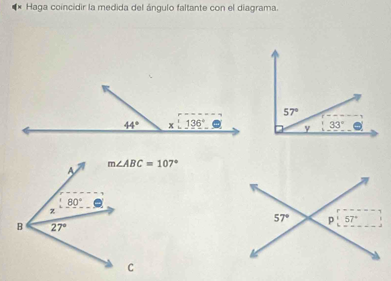 Haga coincidir la medida del ángulo faltante con el diagrama.
m∠ ABC=107°