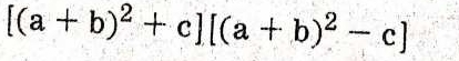 [(a+b)^2+c][(a+b)^2-c]