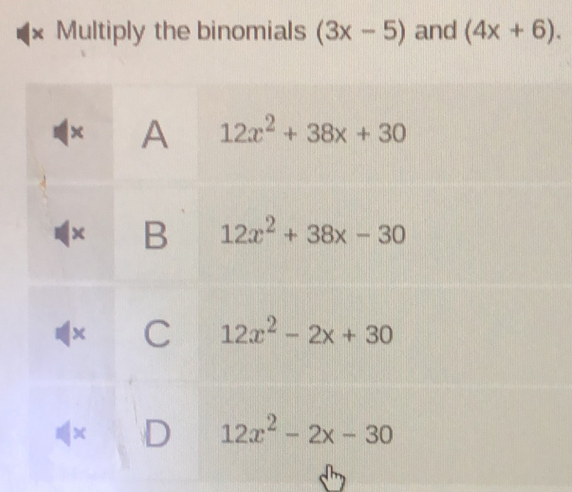 Multiply the binomials (3x-5) and (4x+6).