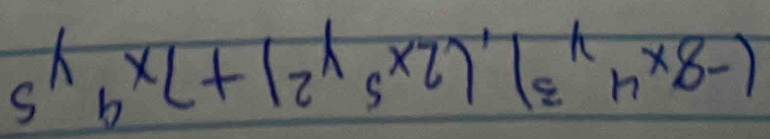 (-8x^4y^3),(2x^5y^2)+7x^4y^5