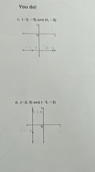 You do!
(-2,-6) and (4,-5)
d、 (-3,4) and (-3,-2)
(-2,4)
o
a