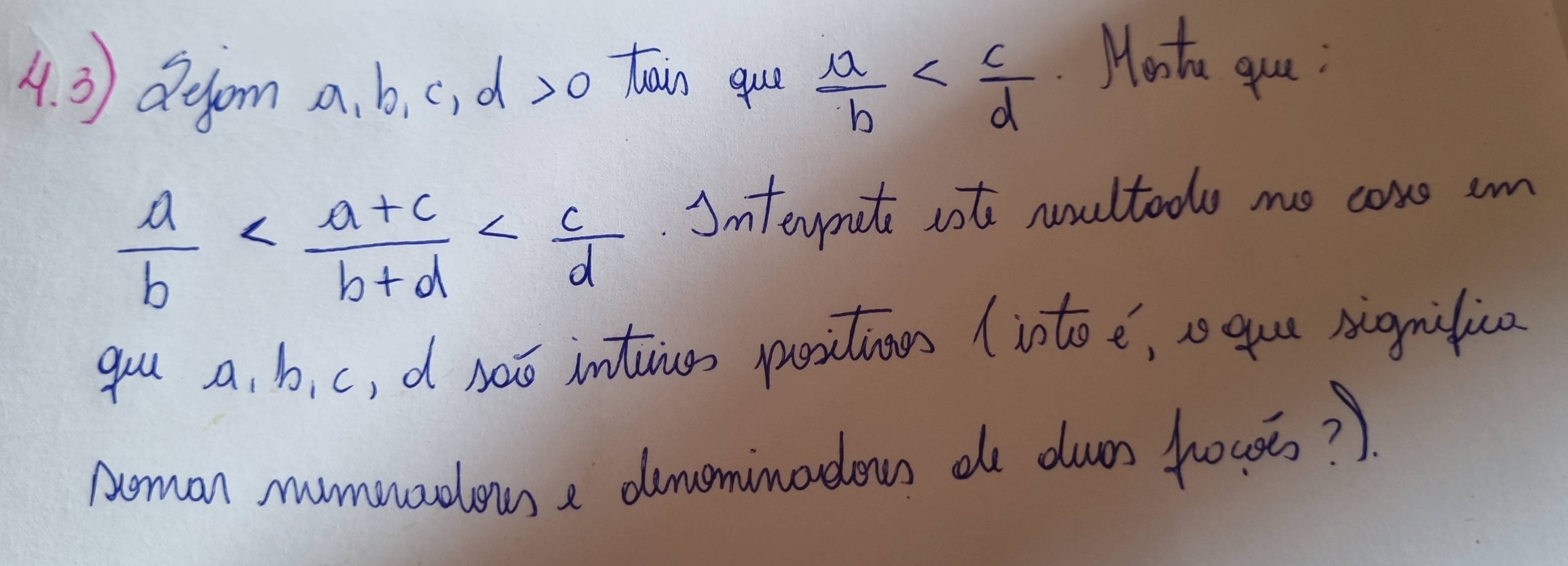 3 ) defom a, b, c, d >( tain que  a/b 
Monto que:
 a/b  Imtevnite not noultodo mo coss im 
gol a, b, c, d naó intuues poitioes (ioto e, s que signilica 
neman mummadous a doneminodoun de dum focrt?