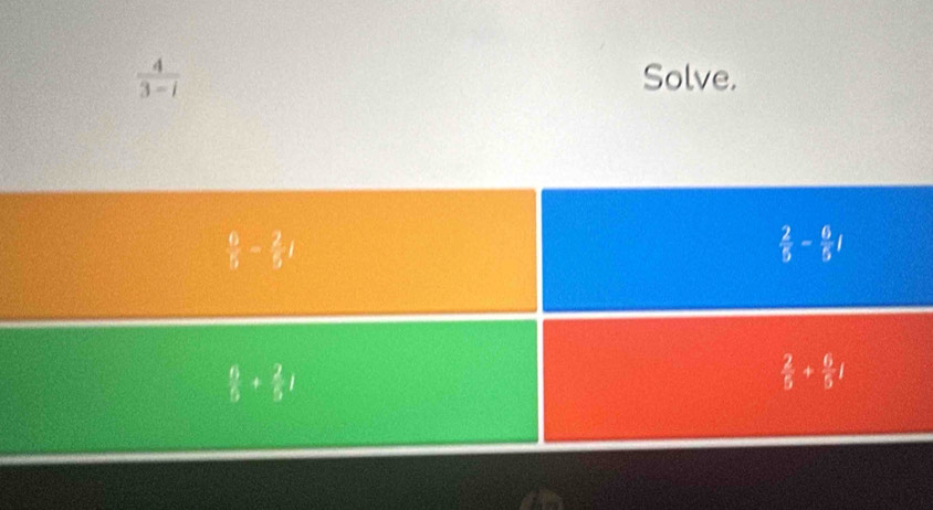  4/3-i  Solve.