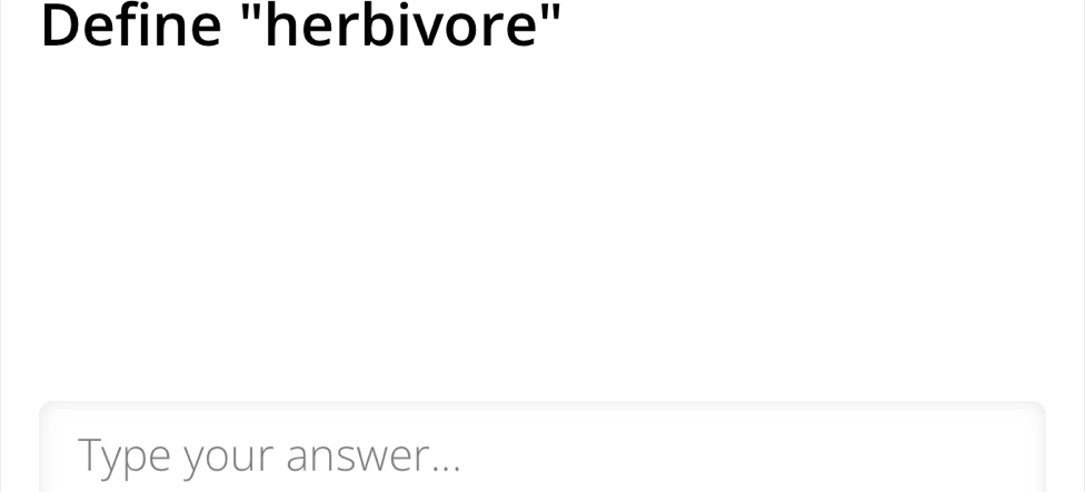 Define "herbivore" 
Type your answer...