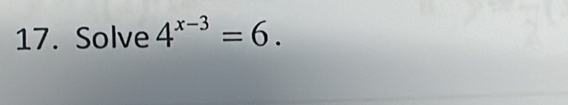 Solve 4^(x-3)=6.