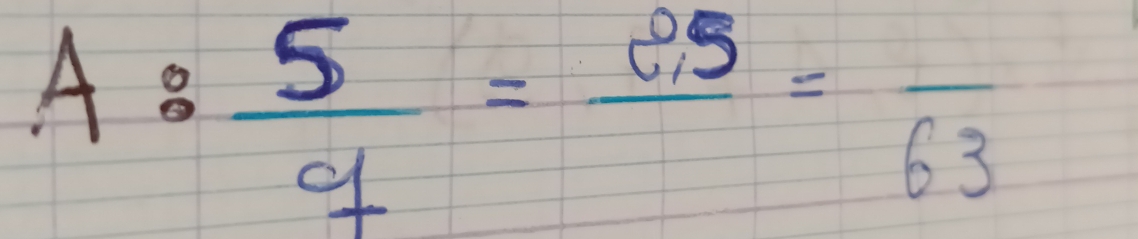 A: 5/9 =frac 25=frac 63