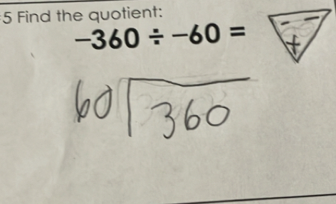 Find the quotient:
-360/ -60=