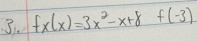 f_x(x)=3x^2-x+8 f(-3)