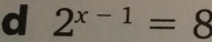 2^(x-1)=8