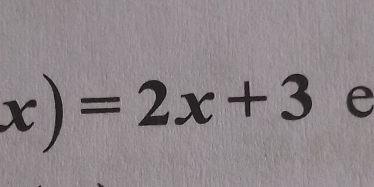 x)=2x+3 e