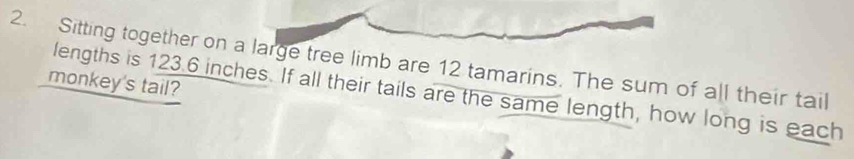 Solved: Sitting together on a large tree limb are 12 tamarins. The sum ...
