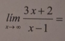 limlimits _xto ∈fty  (3x+2)/x-1 =