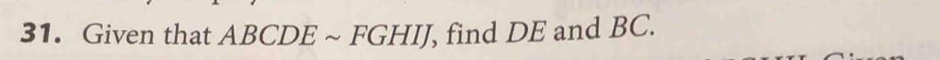 Given that ABCDE ~ FGHIJ, find DE and BC.