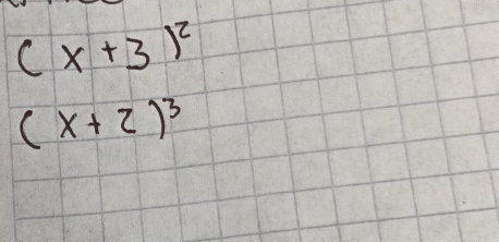 (x+3)^2
(x+2)^3