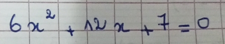 6x^2+12x+7=0