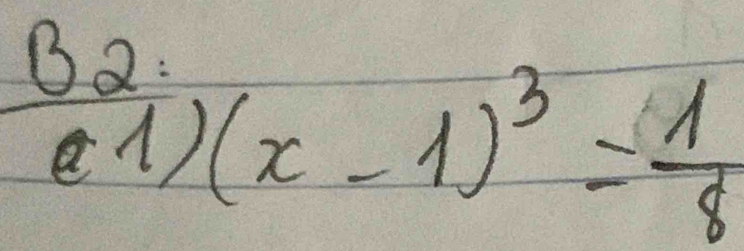 ( 32/81 )(x-1)^3= 1/8 