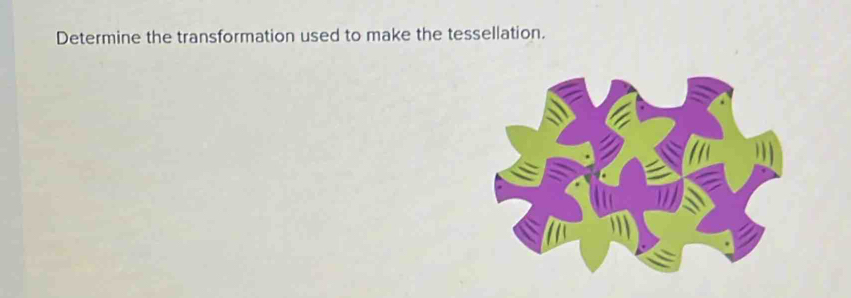 Solved: Determine the transformation used to make the tessellation. [Math]