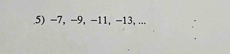 .5) −7, −9, −11, −13, ...