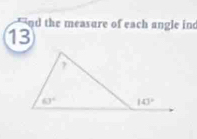 nd the measure of each angle inc
13