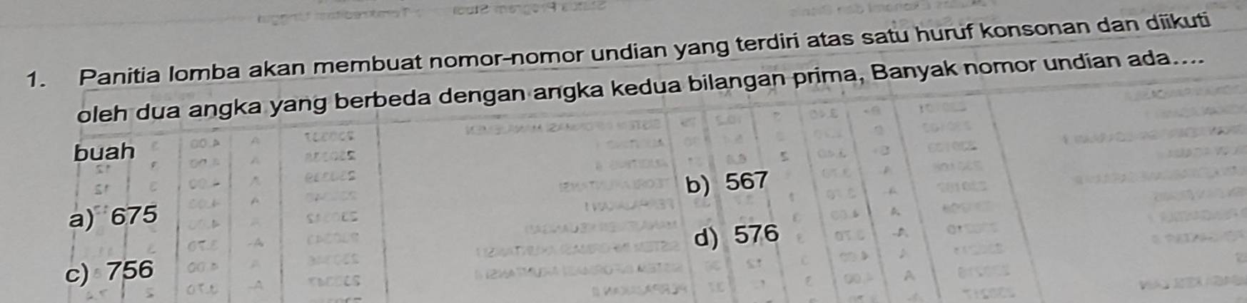 Panitia lomba akan membuat nomor-nomor undian yang terdiri atas satu huruf konsonan dan diikuti 
prima, Banyak nomor undian ada....